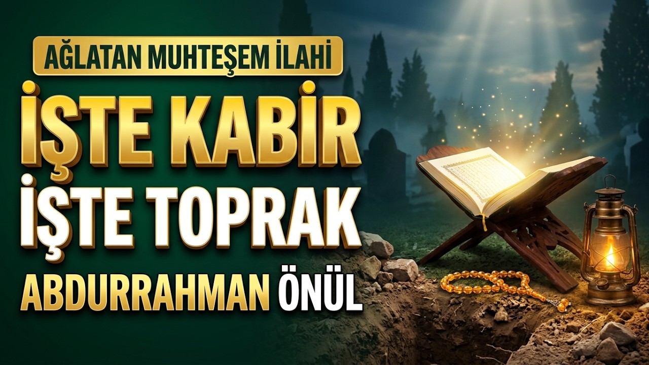 Abdurrahman Önül | İşte Kabir ilahisi #En Etkileyici Kabir İlahisi
