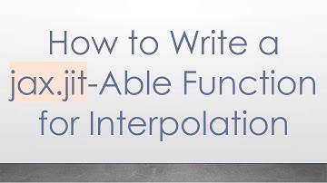 How to Write a jax.jit-Able Function for Interpolation