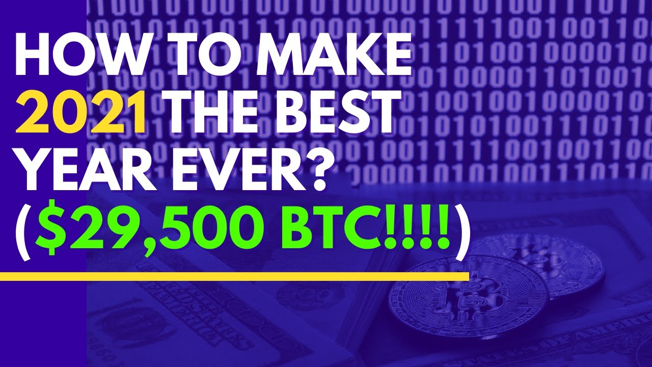 How To Make 2021 The Best Year Ever? (29,500 BTC!!!!) YouTube