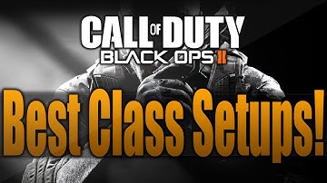 Black Ops 2 Best Class Setups!