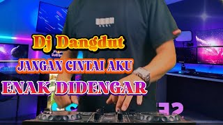 JANGAN CINTAI AKU ( Hamdan ATT ) DJ DANGDUT FULL BASS ENAK DIDENGAR TEMAN SAAT SANTAI