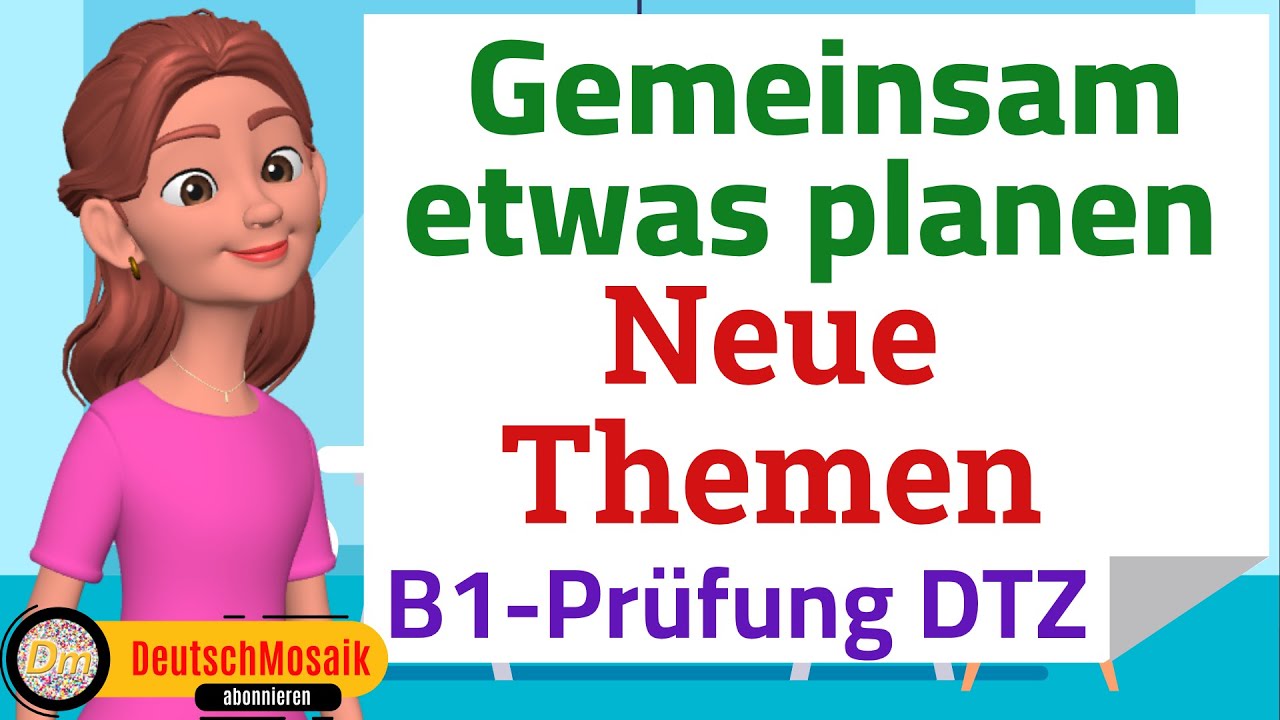 Gemeinsam Etwas Planen B1 Themen B1 Sprechen | DTZ-orientierte Übung: Gemeinsam etwas planen (Teil 3