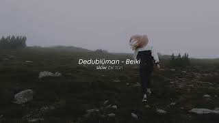 Dedublüman - Belki (Slowed + Reverb) Lyrics-Sözleri Resimi