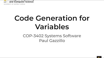 Lecture 13 Code Generation for Variables (COP-3402 Fall 2019)
