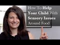 How To Help Your Child With Sensory Issues Around Food