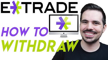 How To Withdraw Your Money From E-Trade