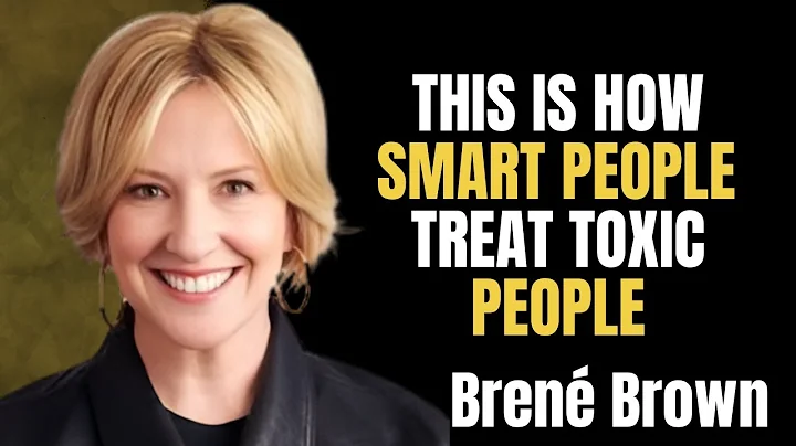 7 CLEVER WAYS TO DEAL WITH TOXIC PEOPLE | Brene Brown Motivation | Transform Your Life Today