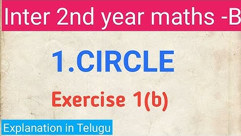 Maths - 2B in Telugu || Circles ||Intermediate 2nd year Maths B || Inter II B ||Exercise 1(b)