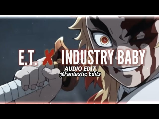 e.t. x industry baby - katy perry & lil nas x [edit audio] class=