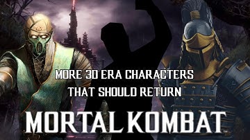 Mortal Kombat - MORE 3D Era characters that should return!
