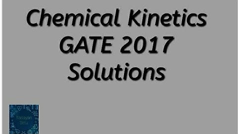 Chemical Kinetics GATE 2017 solutions