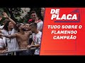 FLAMENGO campeão da LIBERTA e BRASILEIRO e Real x PSG com a volta de NEYMAR | De Placa (25/11/2019)