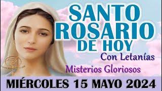 🌹EL SANTO ROSARIO DE HOY MIÉRCOLES 15 MAYO 2024 MISTERIOS GLORIOSOS - SANTO ROSARIO DE HOY🌹