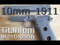 Titanium 10mm Hi-capacity 1911 Build | #1 (Overview)