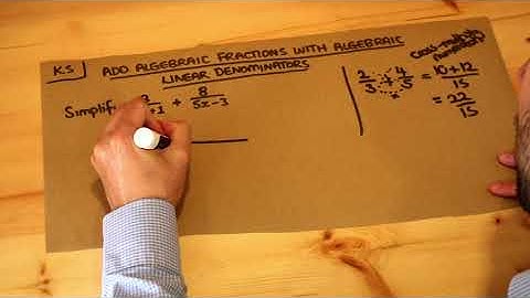Key Skill - Add algebraic fractions with algebraic linear denominators.