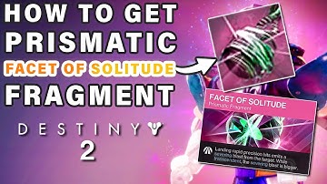How to Get The Facet Of Solitude Prismatic Fragment ► Destiny 2
