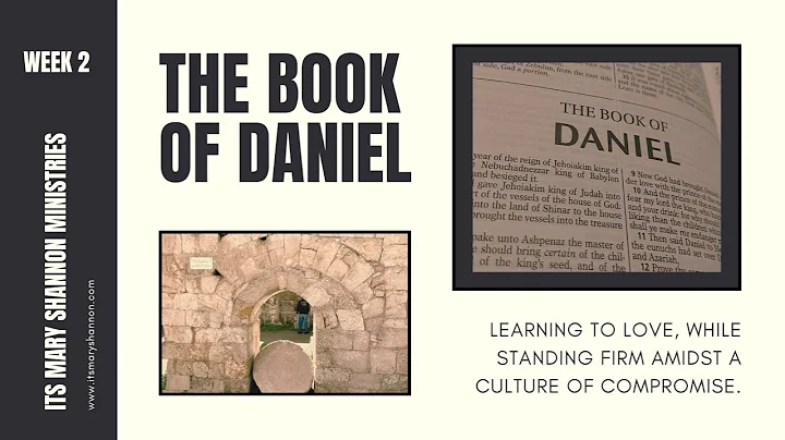 The Book of Daniel WEEK 2