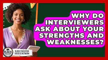 Why Do Interviewers Ask About Your Strengths And Weaknesses? - Black Education Success Network