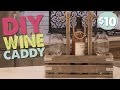 DIY Wine Caddy | Shanty2Chic DIY Wine Caddy | Shanty2Chic