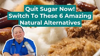 Quit Sugar Now:  Switch to These 6  Amazing Natural Sweeteners