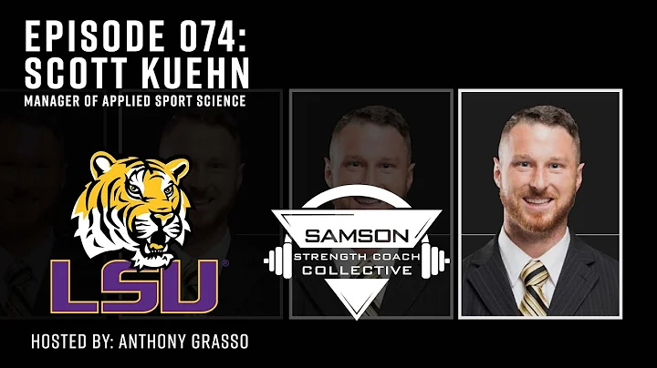 Samson Strength Coach Collective: E073 - Scott Kuehn (Manager of Applied Sport Science LSU Football)