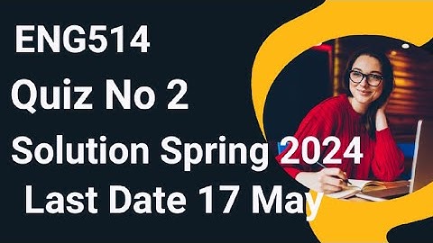 ENG514 Quiz No 2 Solution Spring 2024| eng514 quiz 2 solution 2024 | eng514 quiz 2 2024