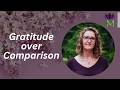 Gratitude When Life Hurts | Let Go of Comparison and Stay Open to What Is | The Mindful Movement