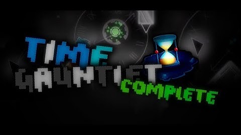 Time Gauntlet complete [ Geometry Dash ไทย ( 2.11) ]