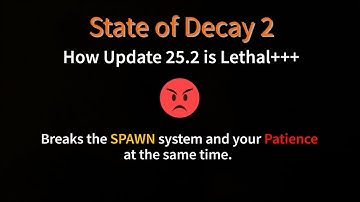 State of Decay 2 | How Update 25.2 is Lethal+++ & Ruined the Spawn System