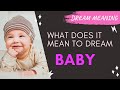 MEANING OF DREAM BABY : Interpretation &amp; Symbolism
