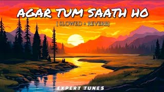 Agar Tum Saath Ho ( Slowed + Reverb ) || Alka Yagnik || Arijit Singh #lofi #slowedreverb