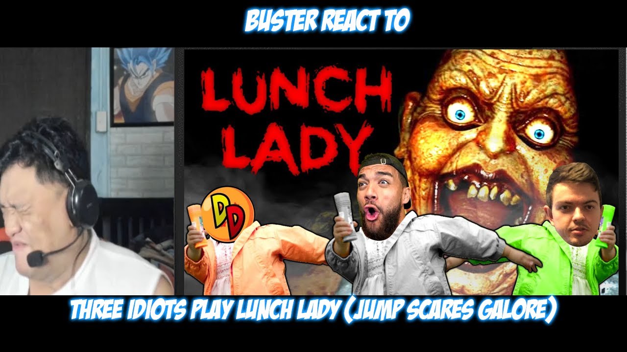Buster Reacts to | Three Idiots Play LUNCH LADY (Jump Scares Galore)