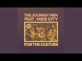 The journey men featmike city  for the culture original mix