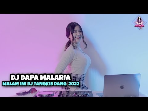DJ DAPA MALARIA X MALAM INI DJ TANGKIS DANG 2022 (DJ IMUT REMIX)