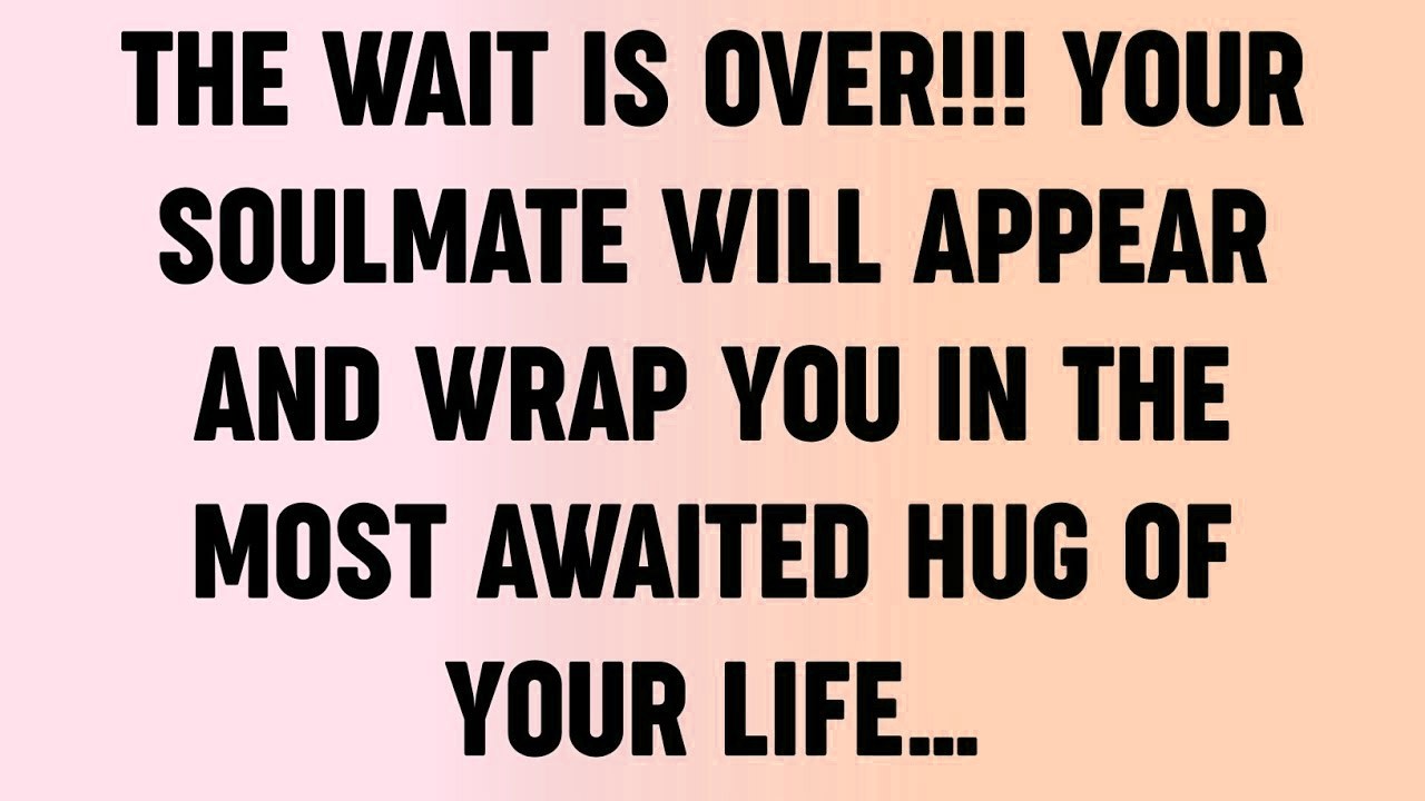 💸The Wait Is Over!!! Your Soulmate Will Appear And Wrap You In The Most Awaited Hug Of Your life