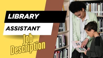 Job description of Library Assistant - Role, Responsibilities & Skills