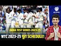 WTC 2023-25 : Team India Upcoming Test Schedule | Team India Upcoming Matches | Test Series