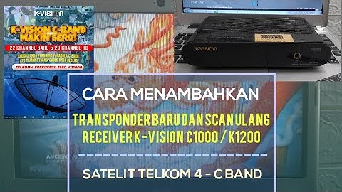 Cara Menambah Transponder Receiver K Vision C1000 atau K1200 Telkom 4 C Band #kvision #transponder