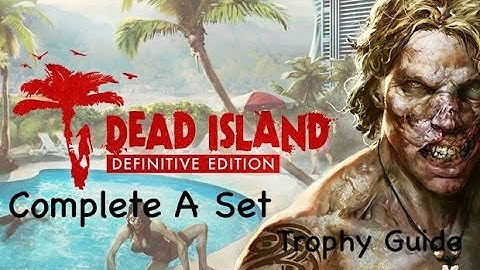 Dead Island: Definitive Edition - Complete A Set 