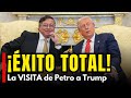 ¡ÉXITO TOTAL! en la visita de Petro a Trump