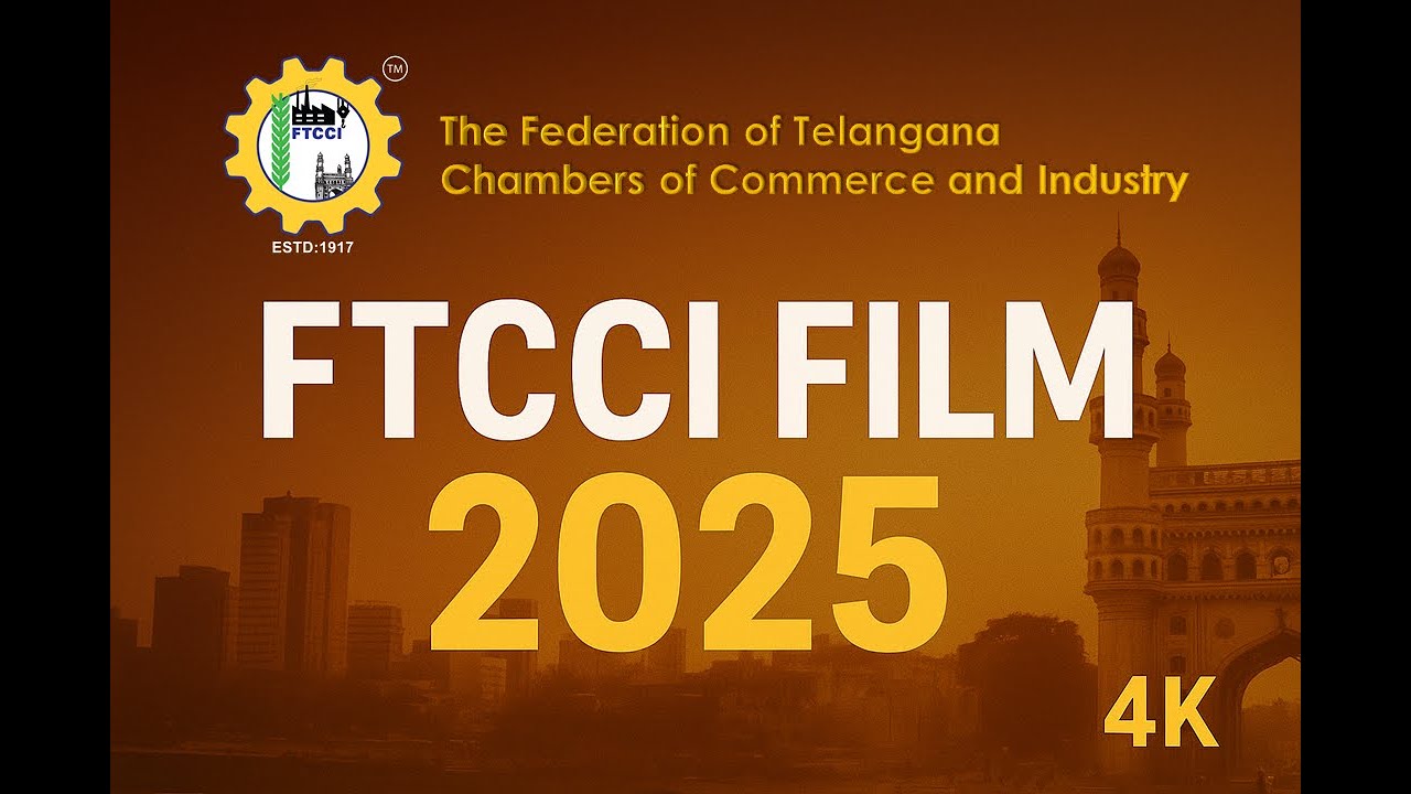 FTCCI Film 2025 | The Federation of Telangana Chambers of Commerce and Industry | 4K Official Video