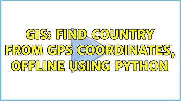 GIS: Find country from GPS coordinates, offline using python (2 Solutions!!)