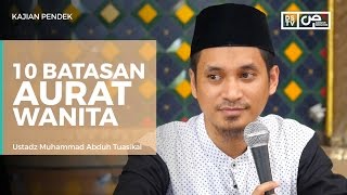 10 Batasan Aurat Wanita - Ustadz M Abduh Tuasikal