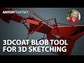 3d coat blob tool for 3d sketching