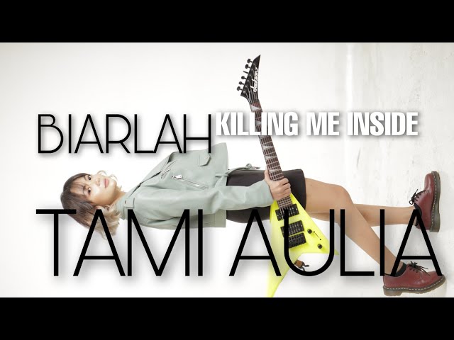 BIARLAH KILLING ME INSIDE [ LIRIK ]  TAMI AULIA COVER class=
