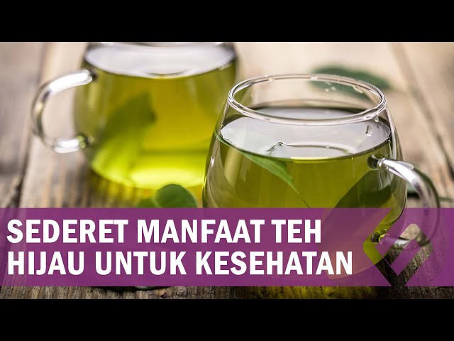 Kaya akan Antioksidan, Ini 5 Manfaat Teh Hijau untuk Kesehatan class=