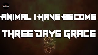 Three Days Grace - Animal I Have Become (Lyrics)