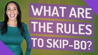 What are the rules to skip-bo