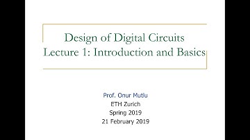 Design of Digital Circuits - Lecture 1: Introduction and Basics (ETH Zürich, Spring 2019)