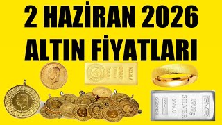 2 HAZİRAN 2026 - ALTIN FİYATLARI (TÜM ÇEŞİTLER - GRAM ÇEYREK YARIM TAM BİLEZİK ATA REŞAT ONS GÜMÜŞ)
